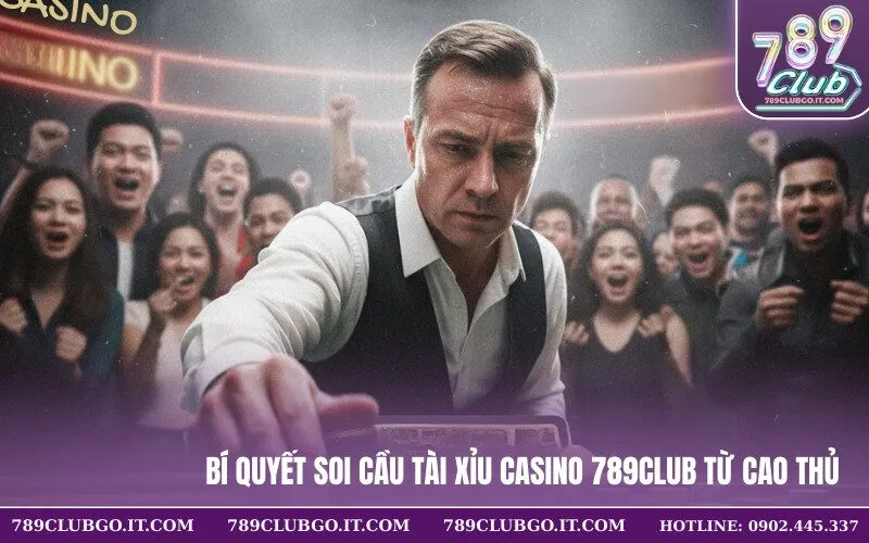 Bí Quyết Soi Cầu Tài Xỉu Casino 789Club Từ Cao Thủ