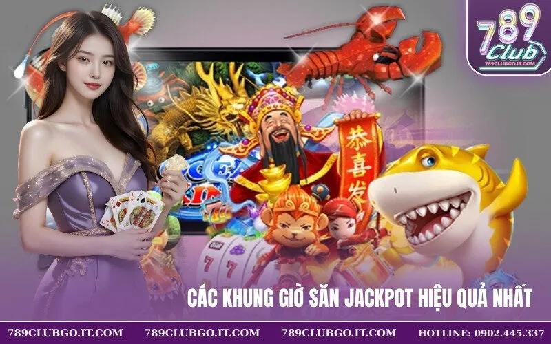 Các Khung Giờ Săn Jackpot Hiệu Quả Nhất