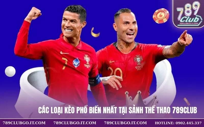 Các Loại Kèo Phổ Biến Nhất Tại Sảnh Thể Thao 789Club