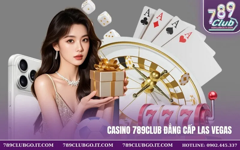 Casino 789Club Đẳng Cấp Las Vegas