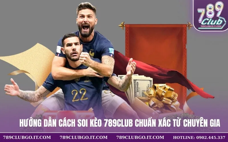 Hướng dẫn cách soi kèo 789Club chuẩn xác từ chuyên gia