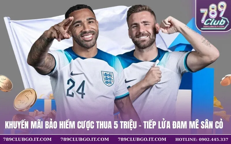 Khuyến Mãi Bảo Hiểm Cược Thua 5 Triệu – Tiếp Lửa Đam Mê Sân Cỏ