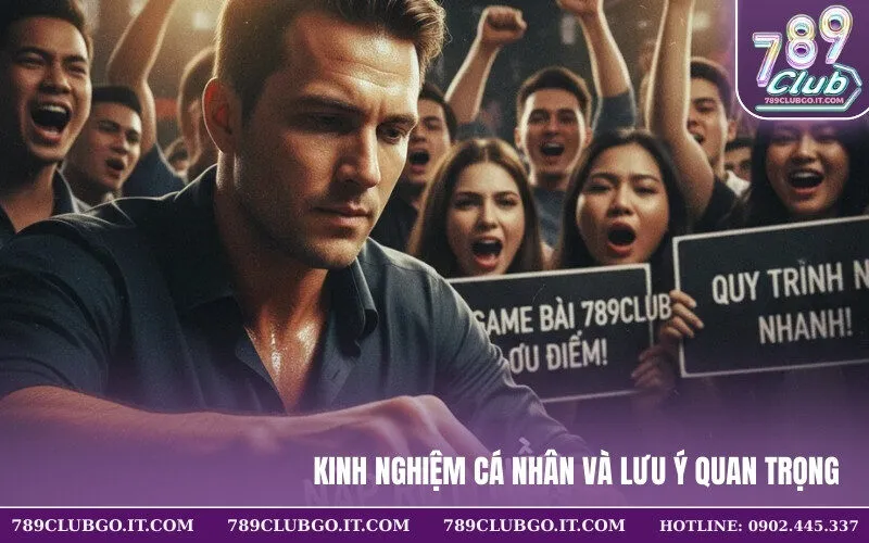 Kinh nghiệm cá nhân và lưu ý quan trọng