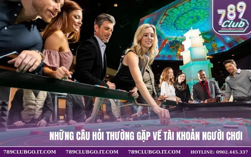 Những câu hỏi thường gặp về tài khoản người chơi