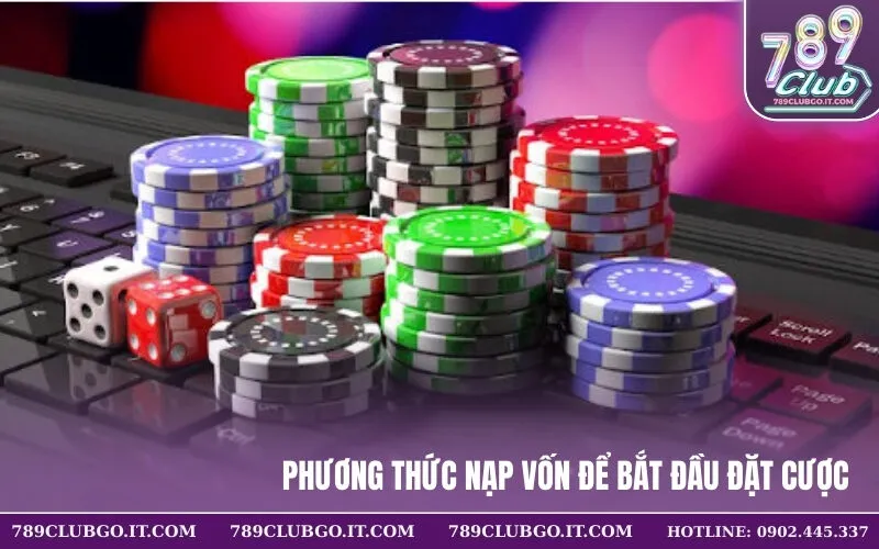 Phương thức nạp vốn để bắt đầu đặt cược