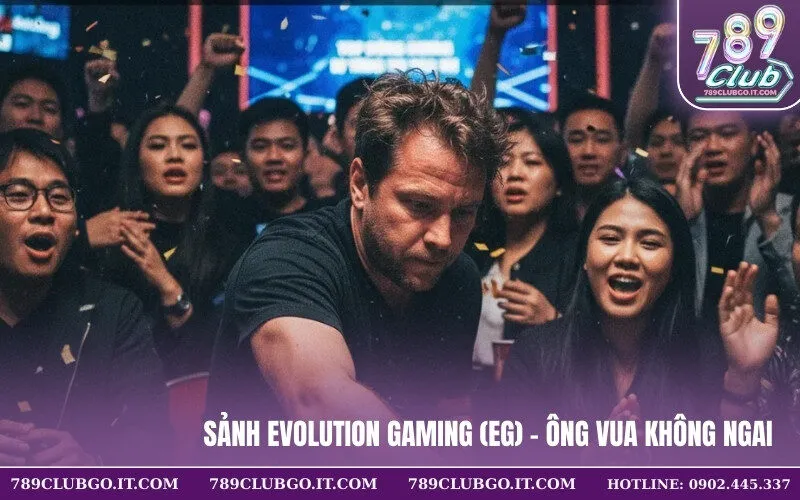 Sảnh Evolution Gaming (EG) - Ông Vua Không Ngai