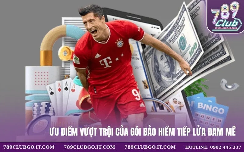 Ưu điểm vượt trội của gói bảo hiểm tiếp lửa đam mê