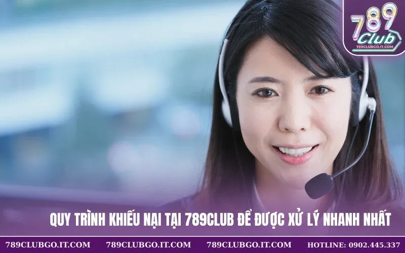 Quy trình khiếu nại tại 789Club để được xử lý nhanh nhất